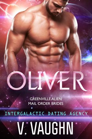 [Greenville Alien Mail Order Brides 05] • Oliver - Greenville Alien Mail Order Brides · Intergalactic Dating Agency